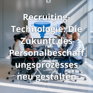 Read more about the article Recruiting-Technologie: Die Zukunft des Personalbeschaffungsprozesses neu gestalten