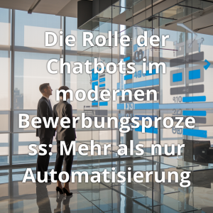 Read more about the article Die Rolle der Chatbots im modernen Bewerbungsprozess: Mehr als nur Automatisierung
