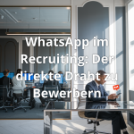 WhatsApp im Recruiting: Der direkte Draht zu Bewerbern